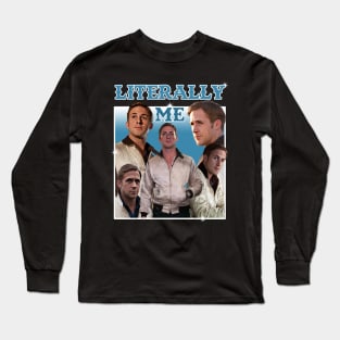 Literally Me (Ryan Gosling) Long Sleeve T-Shirt